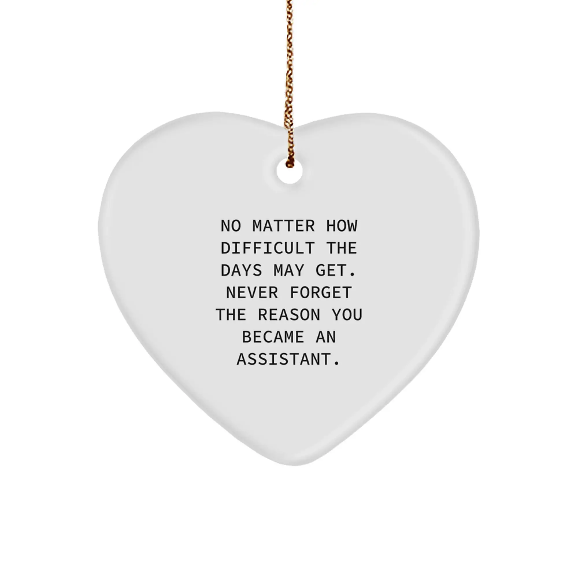 Funny Heart Ornament Gifts from Friends for Assistants - Never Forget the Reason You Became an Assistant, Christmas Unique Gifts - Image 1