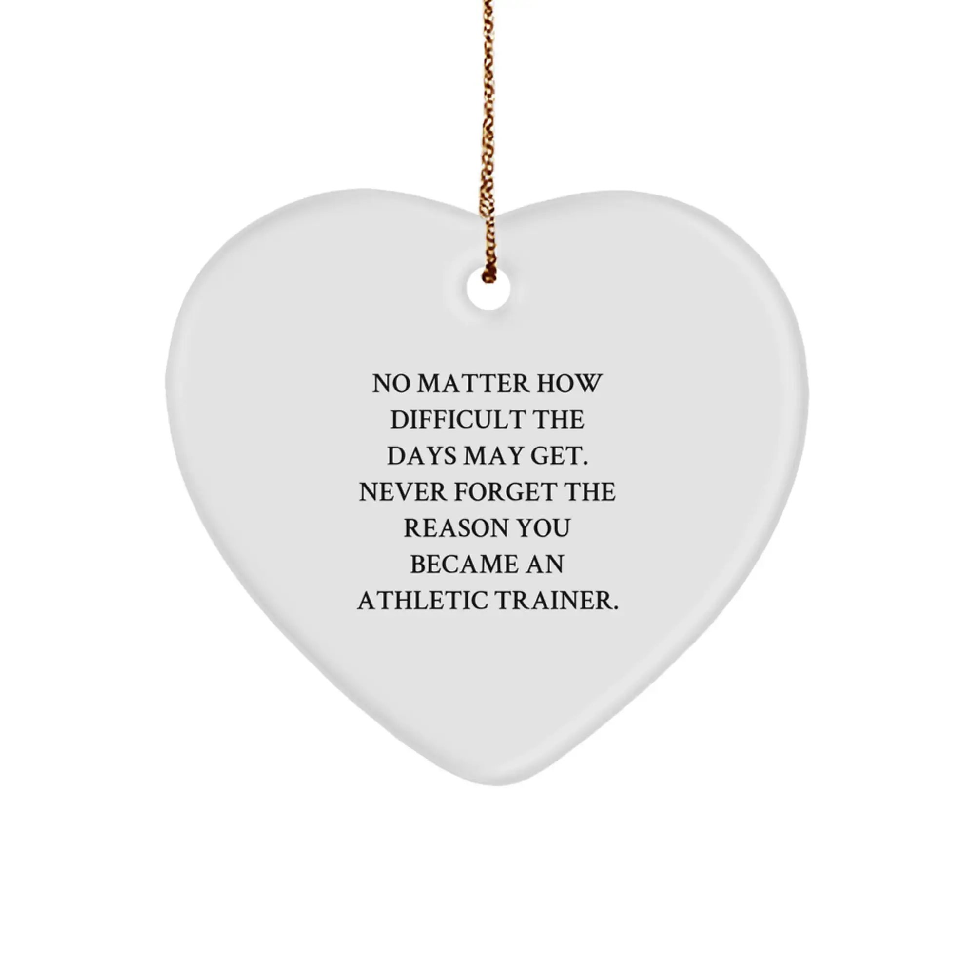 Inspirational Gifts from Family to Athletic Trainer Men - Heart Ornament for Christmas Unique Gifts - Never Forget the Reason You Became an Athletic Trainer - Image 1