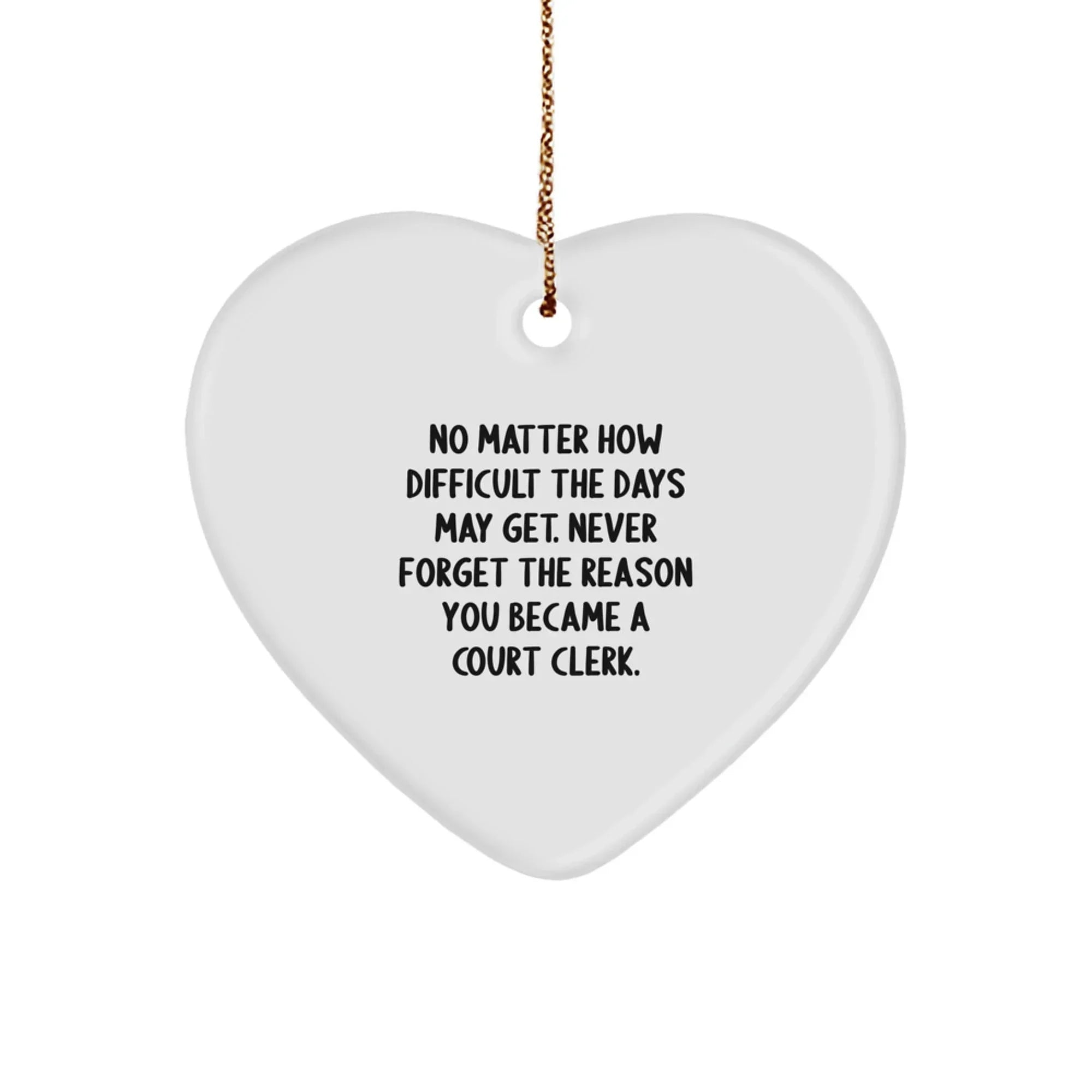 Funny Court Clerk Heart Ornament with Inspirational Quote Gifts from Friends to Court Clerks, Unique Christmas Decorations for Work, Home, and Office