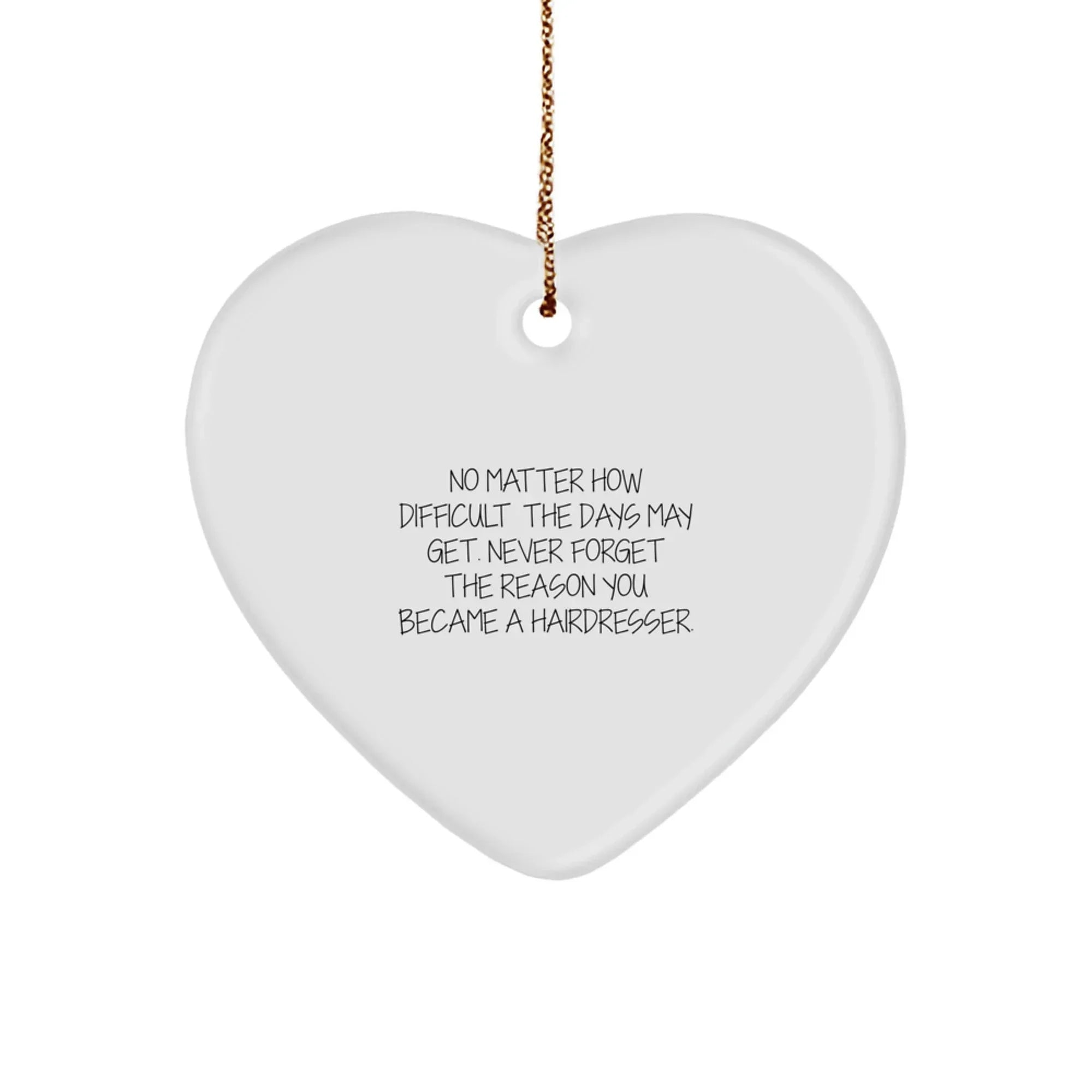 Funny Hairdresser Gifts from Friends and Family - Heart Ornament for Hairdresser at Christmas - Inspirational Quote for Hairdresser