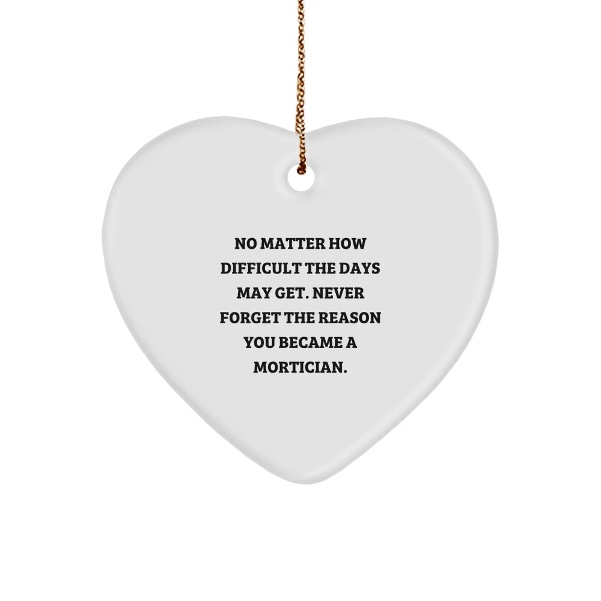 Mortician Gifts, Inspirational Quote, Heart Ornament, Christmas Unique Gifts for Men from Family, Friends, Coworkers, Mortician Heart-Shaped Decoration - Image 1