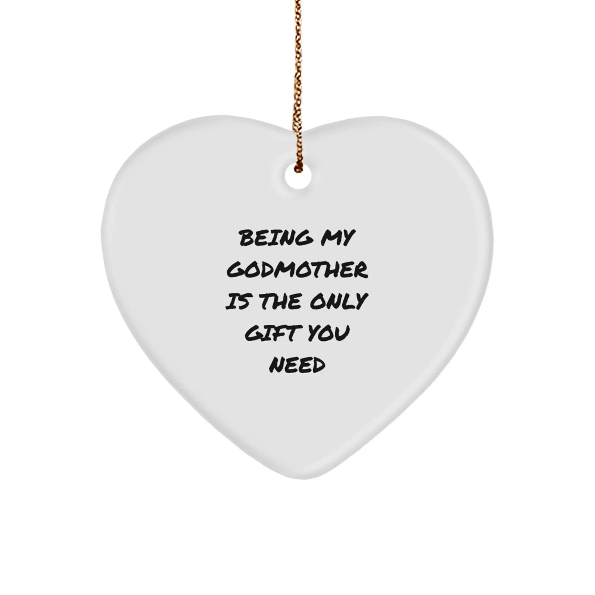 Funny Godmother Gifts from Family, Heart Ornament for Godmother, Being My Godmother Is The Only Gift You Need, Christmas Unique Gifts - Image 1