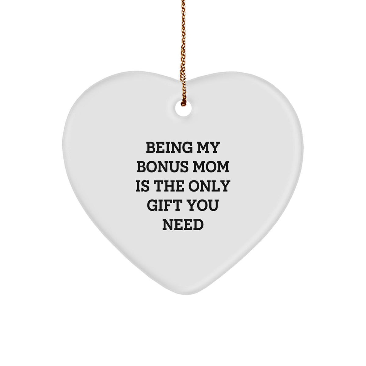 Heartfelt Christmas Ornament - Being My Bonus Mom Is The Only Gift You - Image 1