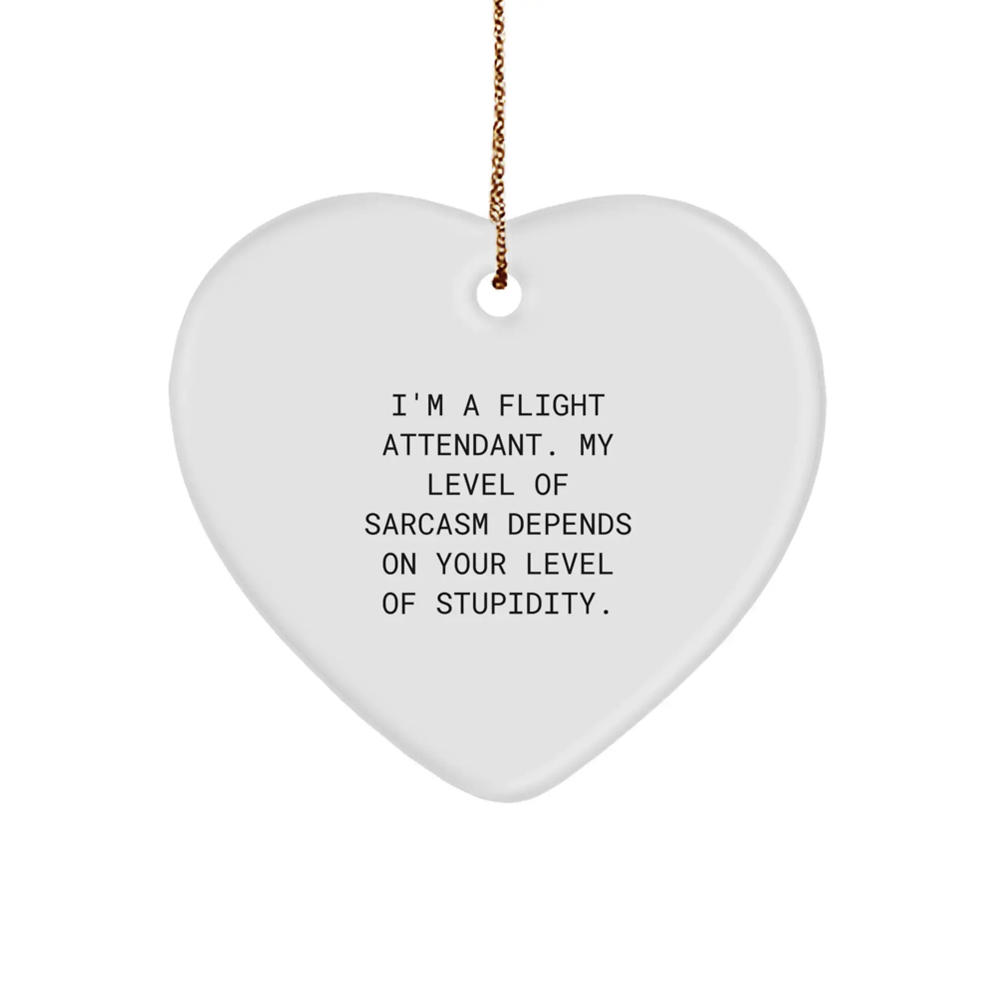 Funny Flight Attendant Gifts for Men, Women, and Coworkers - Heart Ornament with I'm a Flight Attendant Sarcasm Quote, Christmas Unique Gifts from Friends and Family - Image 1
