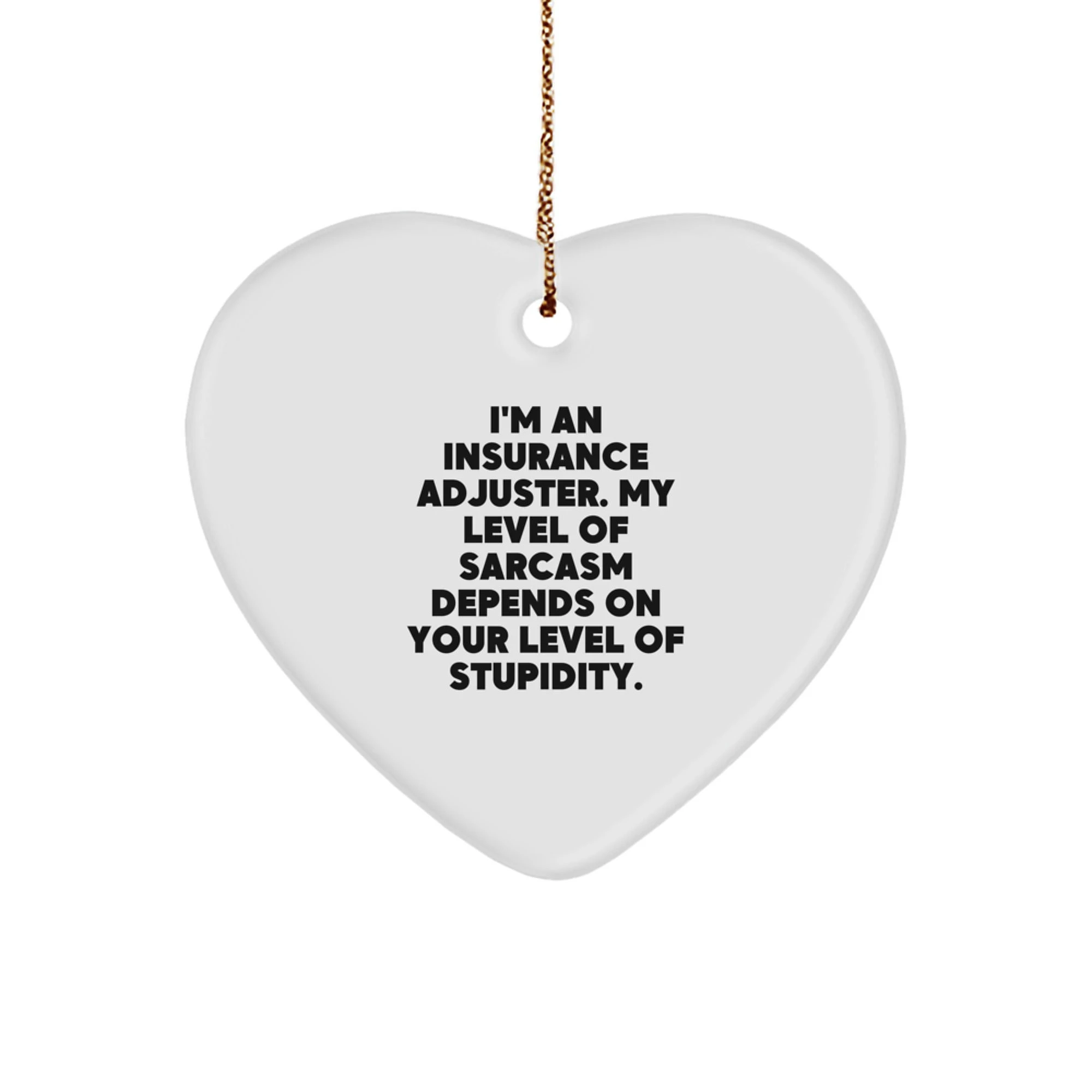 Funny Insurance Adjuster Gifts from Friends, Christmas Unique Gifts for Insurance Adjuster, Heart Ornament with Sarcasm Quote - Image 1