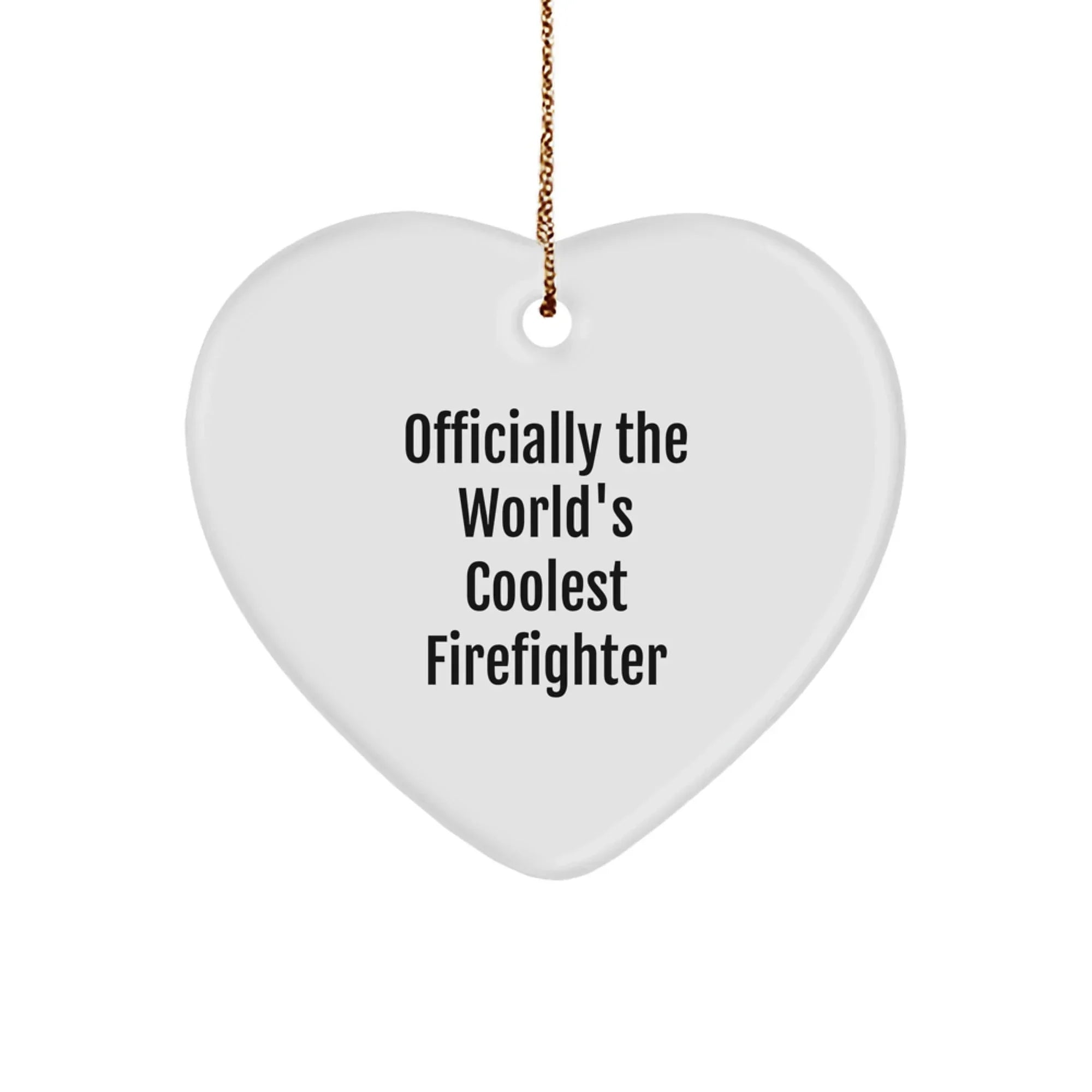 Funny Firefighter Gifts from Men to Firefighter Friends - Officially The World's Coolest Firefighter Heart Ornament Christmas Unique Gifts