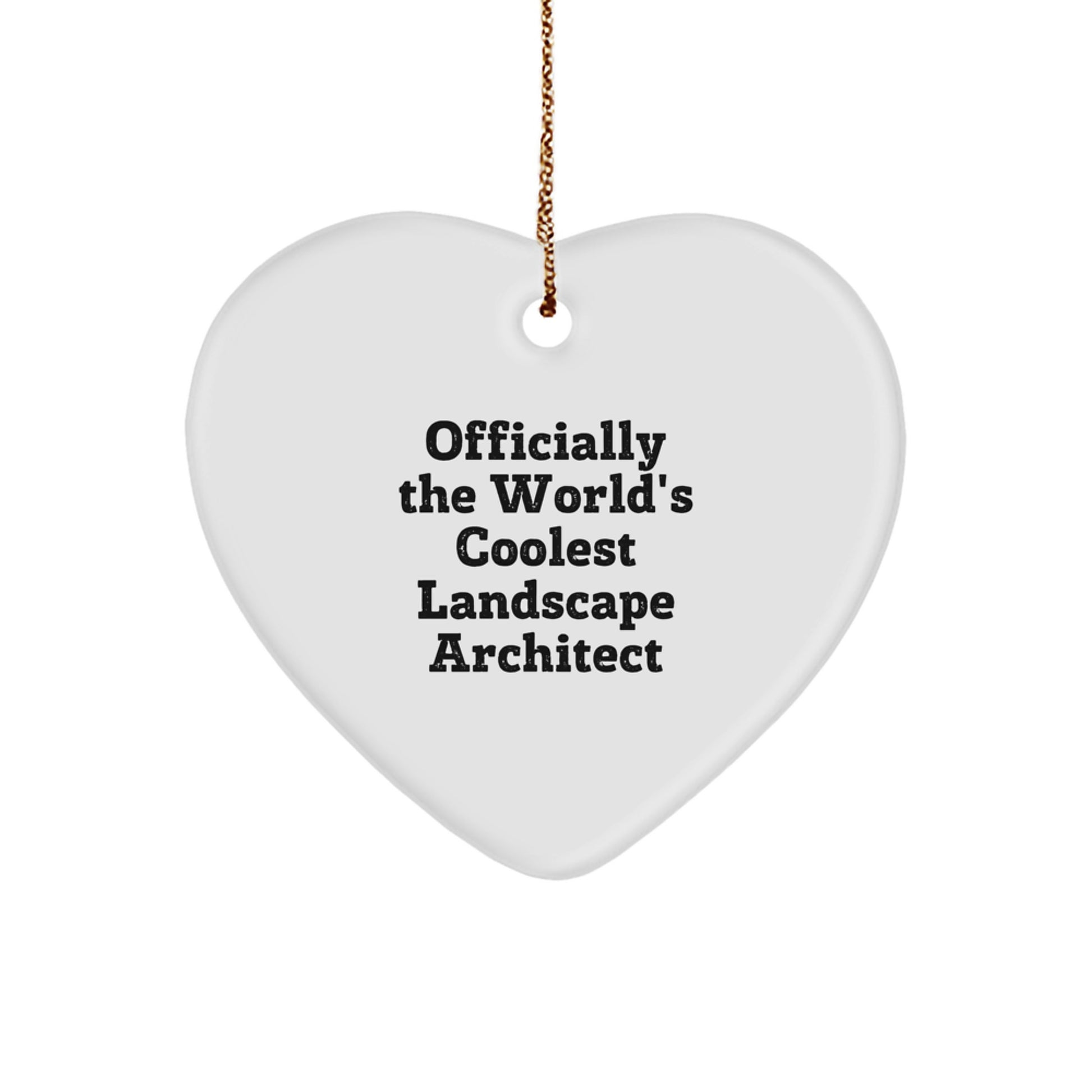 Funny Landscape Architect Gifts, Officially The World's Coolest, Heart Ornament for Christmas, Gifts from Friends to Landscape Architect - Image 1