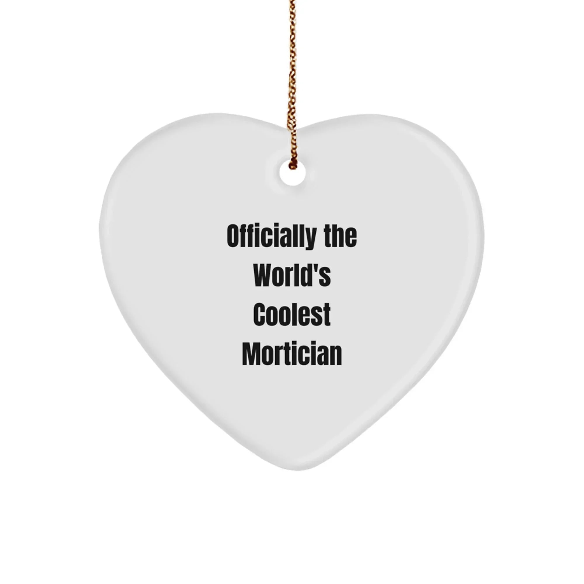 Gifts from Friends, Funny Mortician Heart Ornament, Officially The Worlds Coolest Mortician Christmas Unique Gifts for Mortician