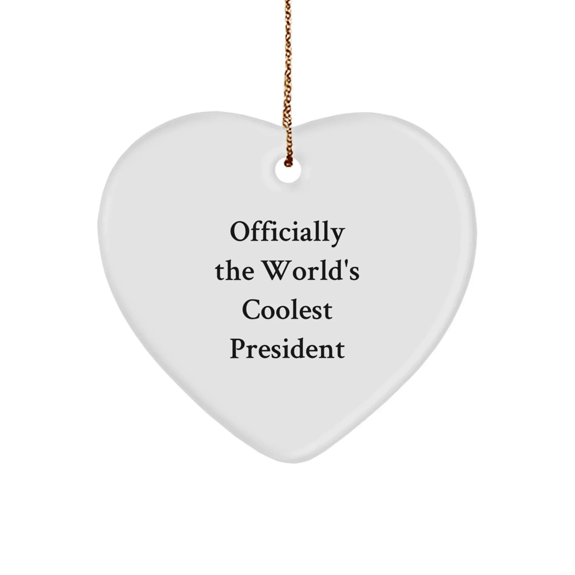 Funny President Gifts, Heart Ornament for President, Officially The World's Coolest President Quote, Gifts from Family to President, President Heart Ornament