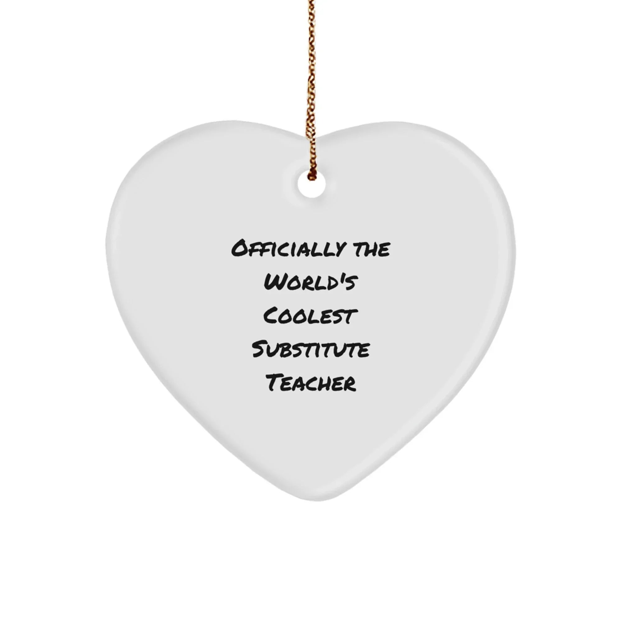 Funny Quote Gifts from Men to Substitute Teacher - 'Officially The World's Coolest Substitute Teacher' Heart Ornament, Christmas Unique Personalized Gifts