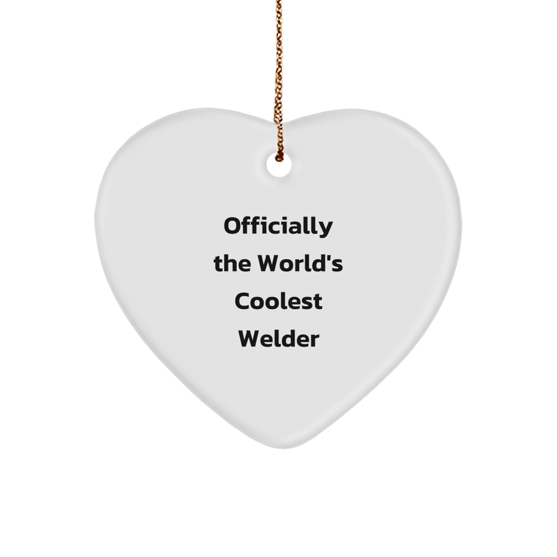 Funny Welder Gifts, Heart Ornament for Christmas Unique Presents from Men to Friends, Officially The World's Coolest Welder - Image 1