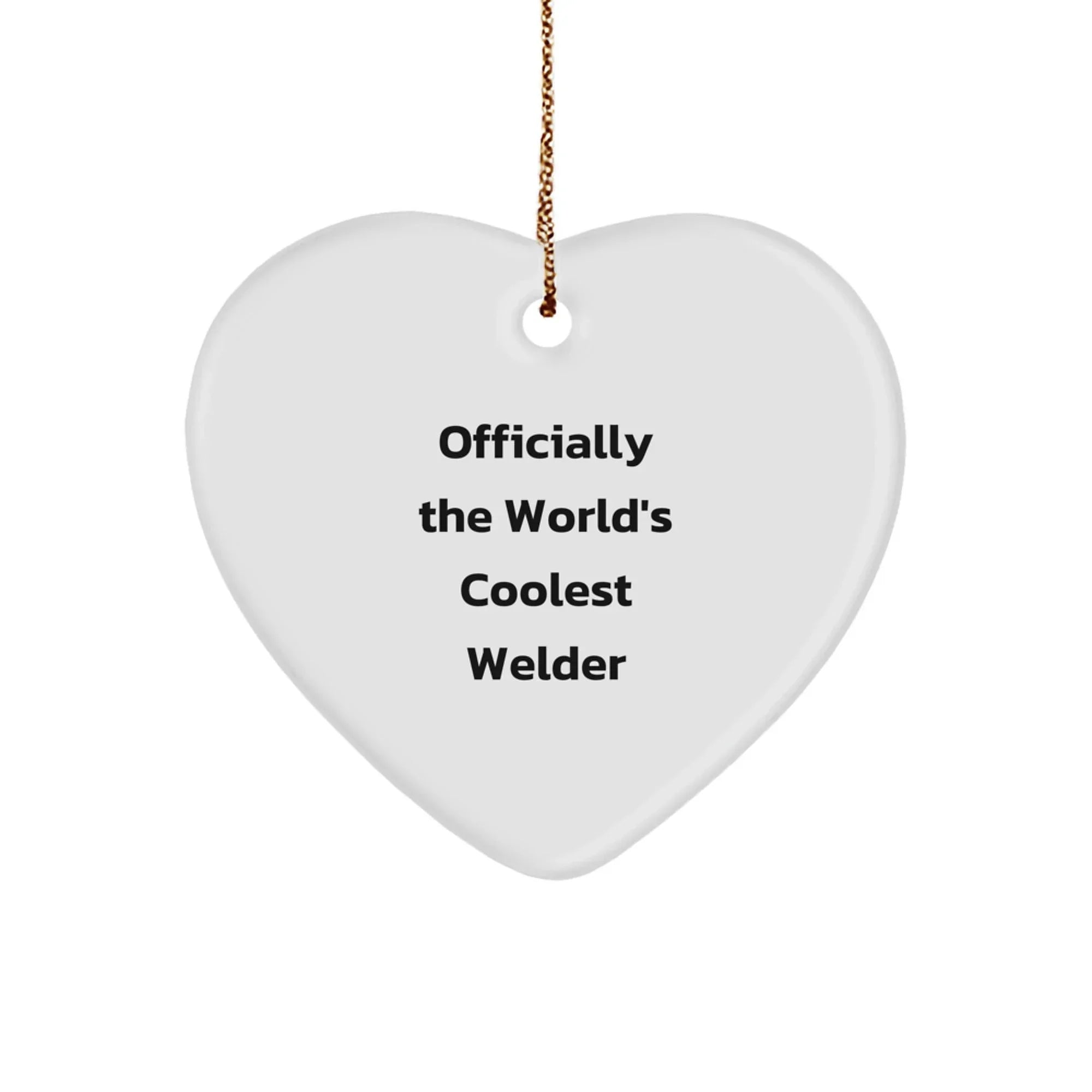 Funny Welder Gifts, Heart Ornament for Christmas Unique Presents from Men to Friends, Officially The World's Coolest Welder