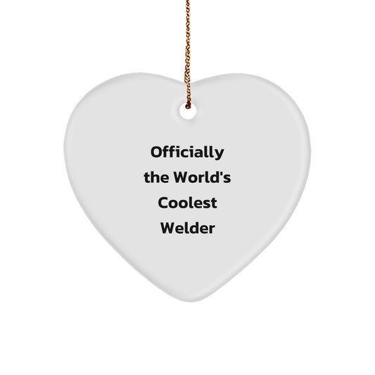 Funny Welder Gifts, Heart Ornament for Christmas Unique Presents from Men to Friends, Officially The World's Coolest Welder - Image 1