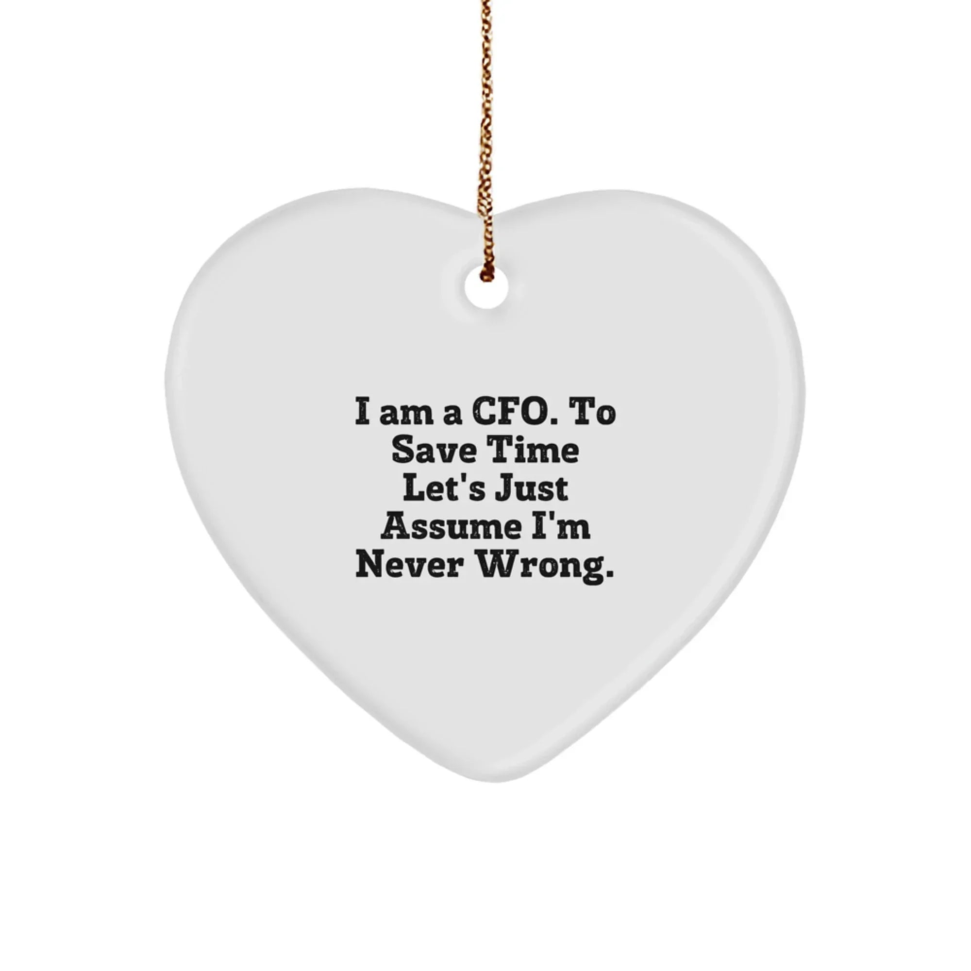 CFO Christmas Heart Ornament Funny Gift for CFO Friends Family Coworkers, 'I'm Never Wrong' Humor, White Heart Shaped Decoration, Gifts from Men Women to CFO Men Women