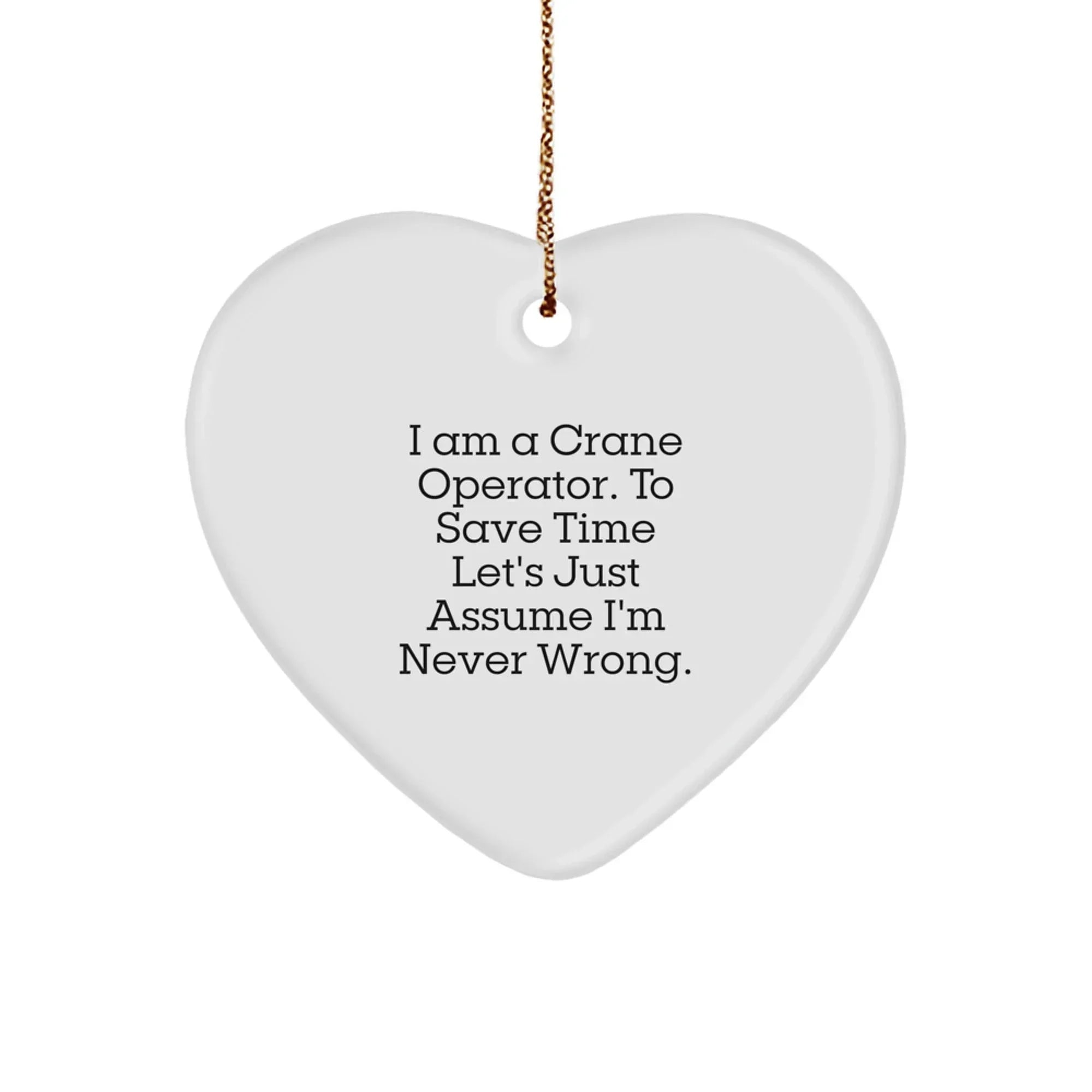 Funny Crane Operator Heart Ornament Gifts from Friends, Coworkers, Family for Men, Women at Christmas
