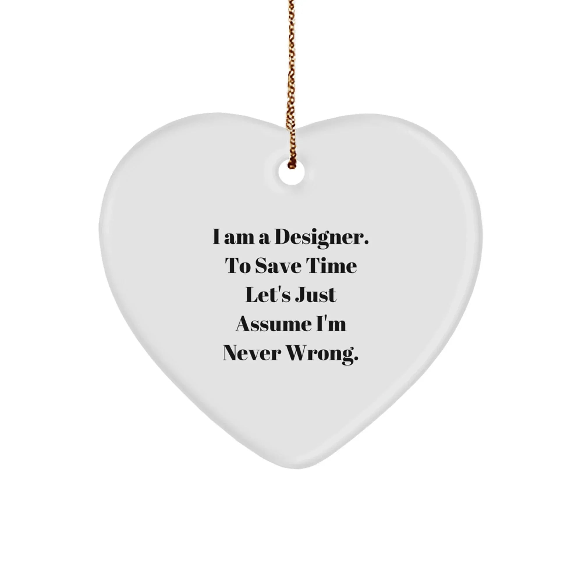 Funny Designer Heart Ornament Gifts for Friends, Unique Christmas Decorations with I Am A Designer Quote, Sent by Family