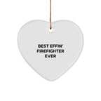 Funny Firefighter Gifts from Men to Firefighter Friends and Coworkers this Christmas Unique Ornament, Best Effin' Firefighter Ever Heart Shaped Decoration