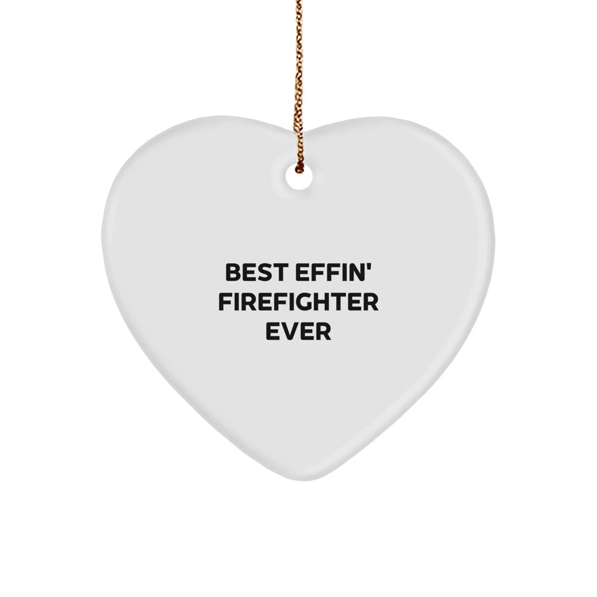 Funny Firefighter Gifts from Men to Firefighter Friends and Coworkers this Christmas Unique Ornament, Best Effin' Firefighter Ever Heart Shaped Decoration