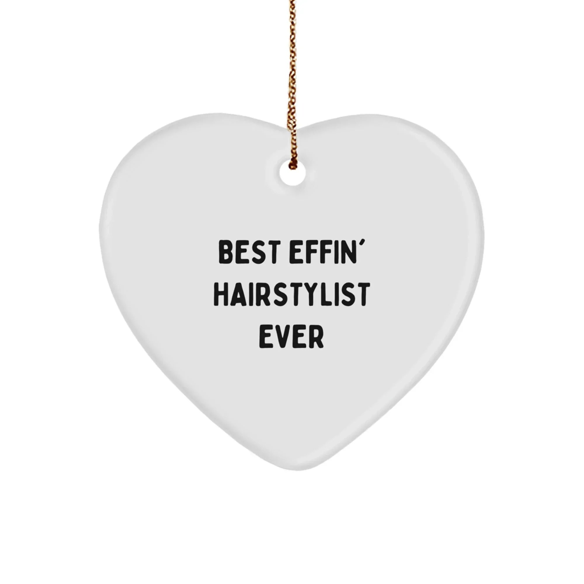 Funny Hairstylist Heart Ornament Gifts from Friends, Christmas Unique Gifts for Hairstylist, Best Effin' Hairstylist Ever Heart Shaped Decoration