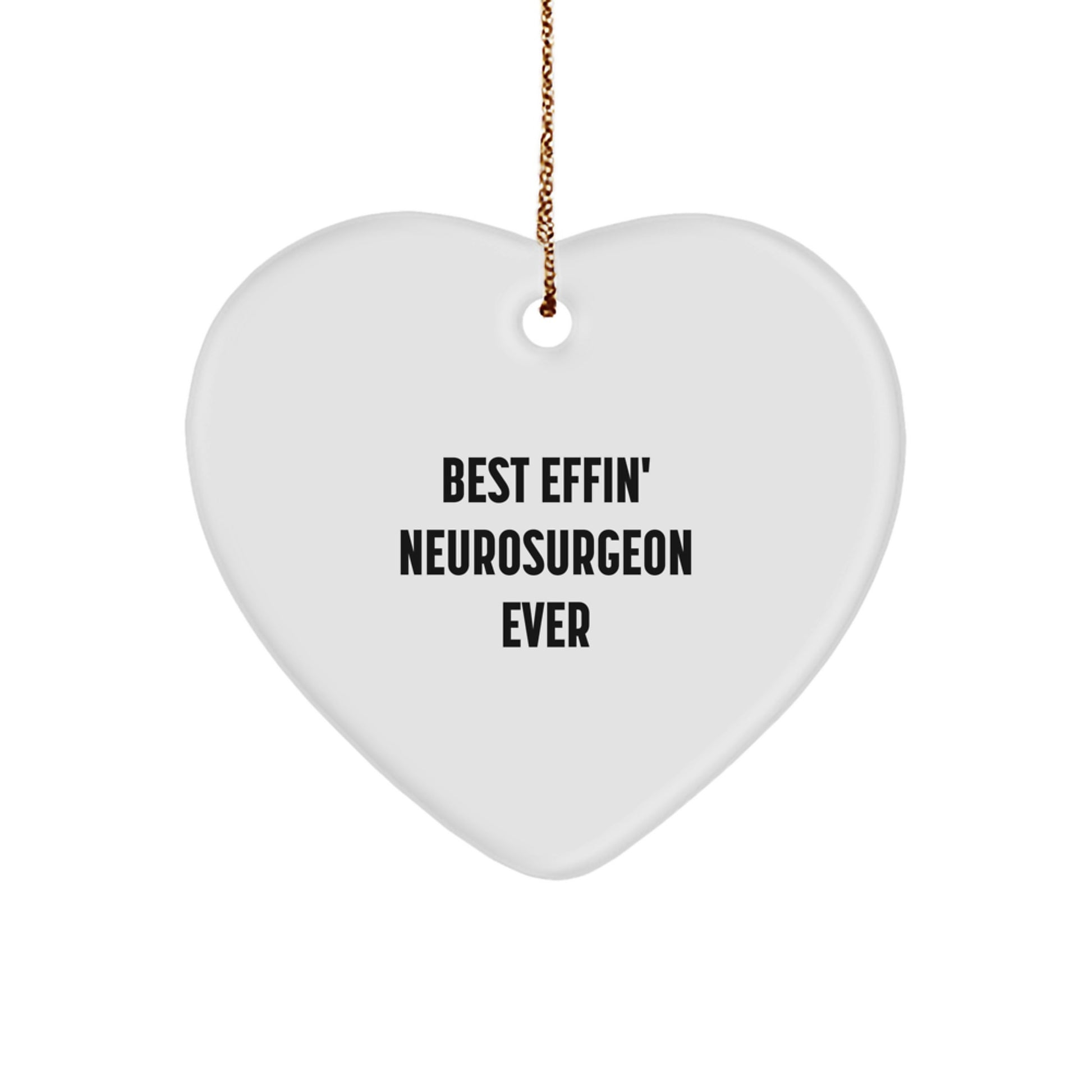 Funny Neurosurgeon Heart Ornament Gifts from Men to the Best Effin' Neurosurgeon Ever, Funny Heart Ornament for Christmas Unique Gifts - Image 1
