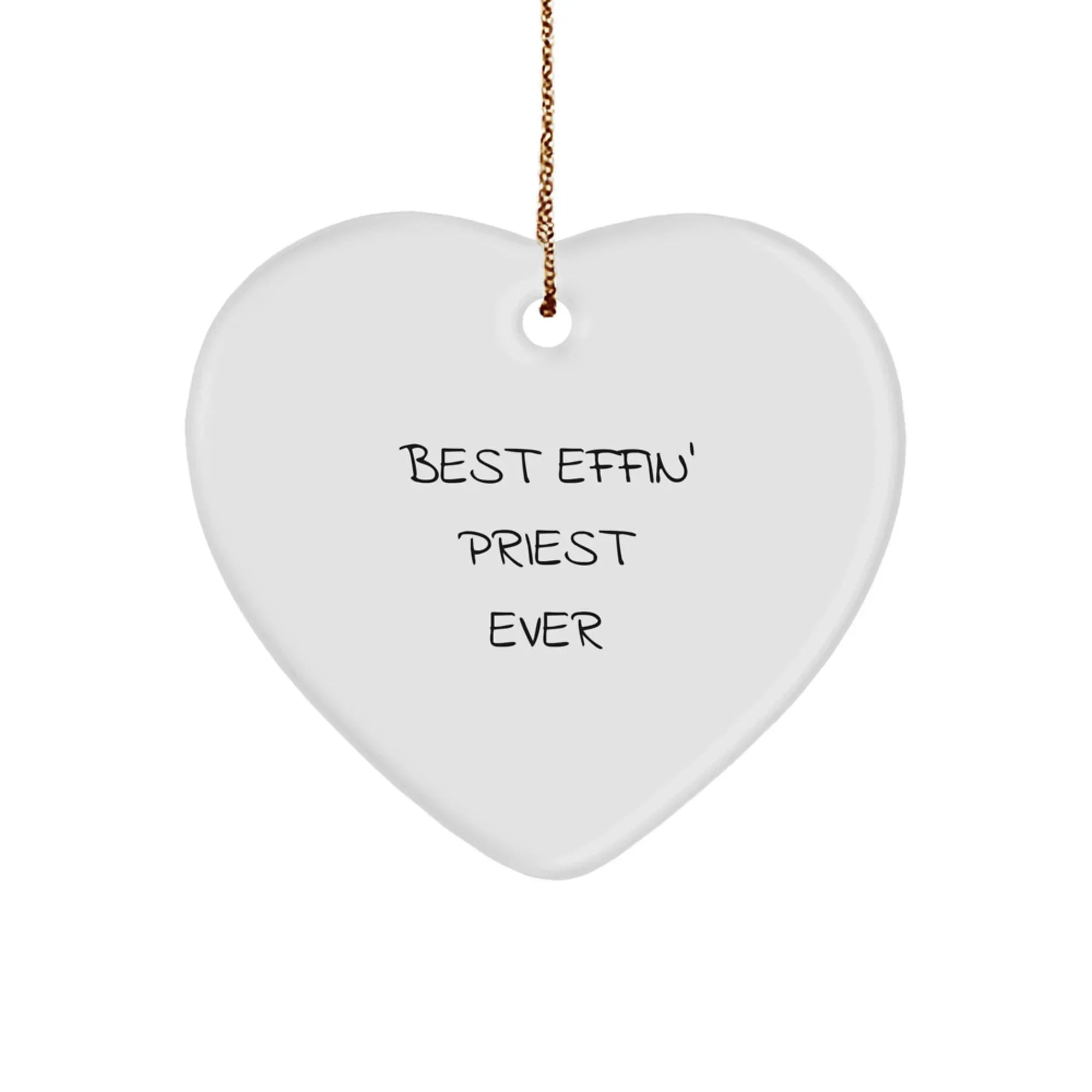 Funny Priest Gifts from Friends for Christmas Unique Heart Ornament - Best Effin' Priest Ever
