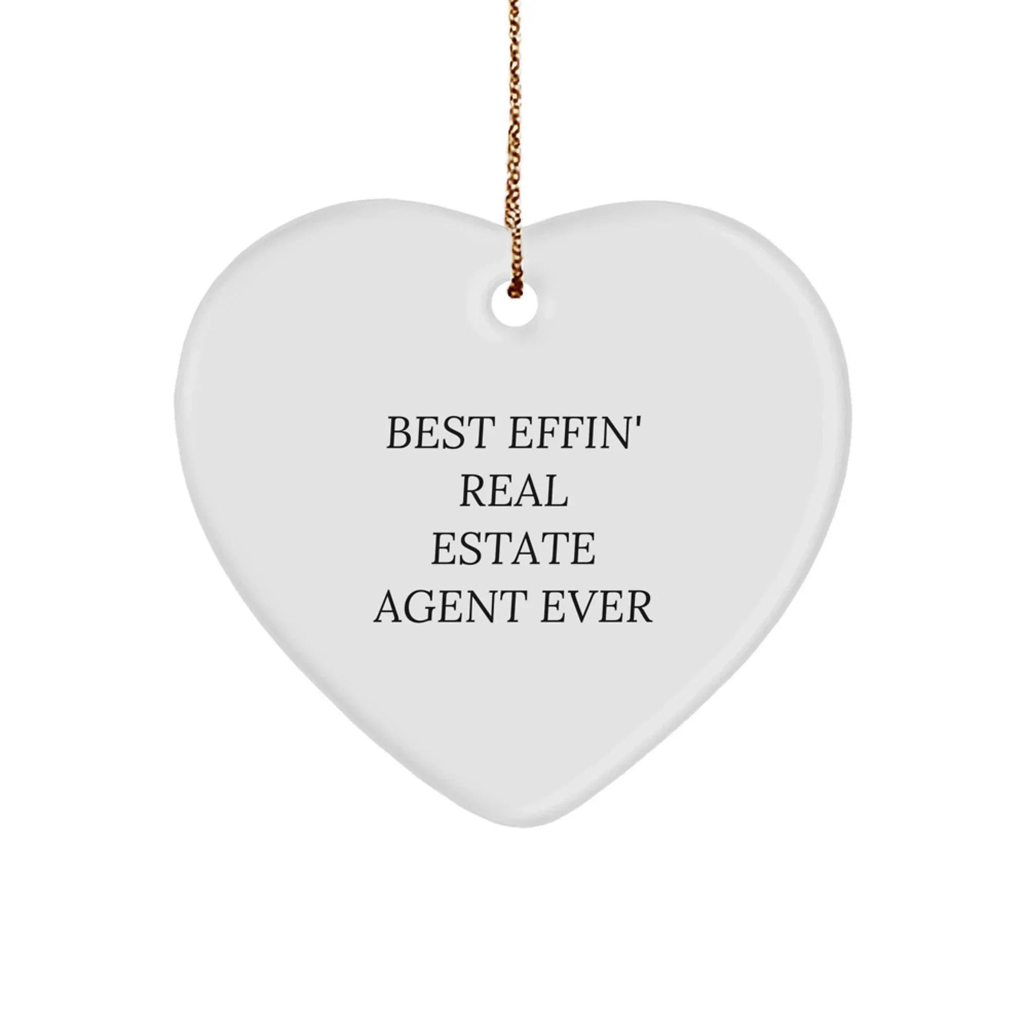 Funny Real Estate Agent Heart Ornament Gifts from Friends, Coworkers, Family Members - Best Effin' Ever