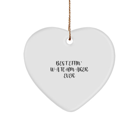 Funny Watchmaker Gifts from Friends, Heart Ornament for Christmas, 'Best Effin' Watchmaker Ever' Quote, Perfect for Watchmaker Lovers - Image 1