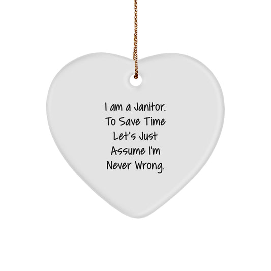 Funny Janitor Gifts for Men, Heart Ornament with 'I Am A Janitor. To Save Time Let's Just Assume I'm Never Wrong.' Quote, Christmas Unique Gifts from Friends - Image 1
