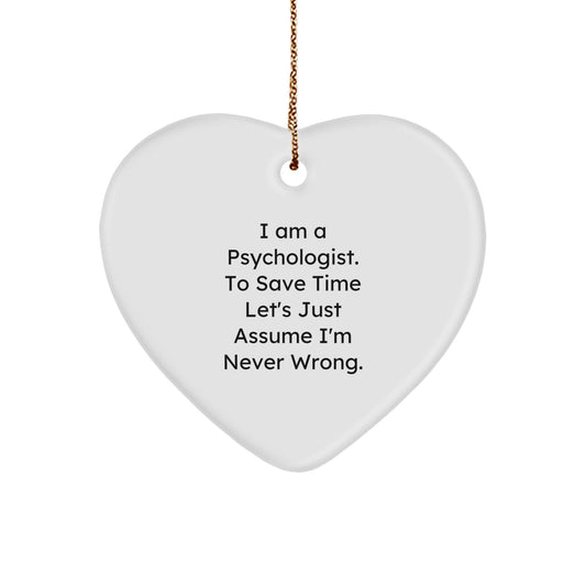 Psychologist Gifts, Funny Quote Heart Ornament, Gifts from Family for Psychologist Friends, Christmas Unique Gifts, I'm Never Wrong Heart Decoration - Image 1
