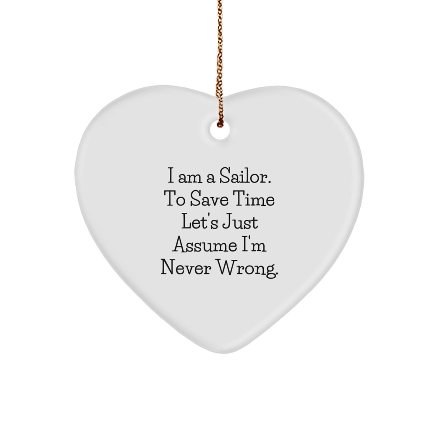 Funny Sailor Gifts for Men Christmas Unique Heart Ornaments with I'm Never Wrong Quote, Gifts from Friends, Family for Christmas Unique Gifts - Image 1