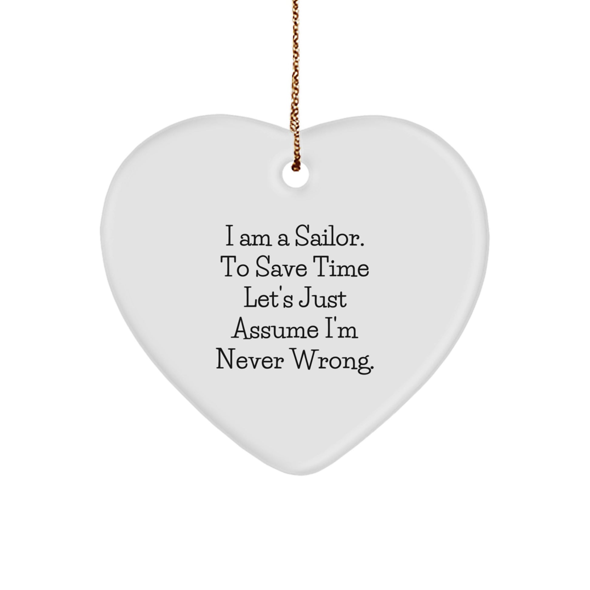 Funny Sailor Gifts for Men Christmas Unique Heart Ornaments with I'm Never Wrong Quote, Gifts from Friends, Family for Christmas Unique Gifts - Image 1
