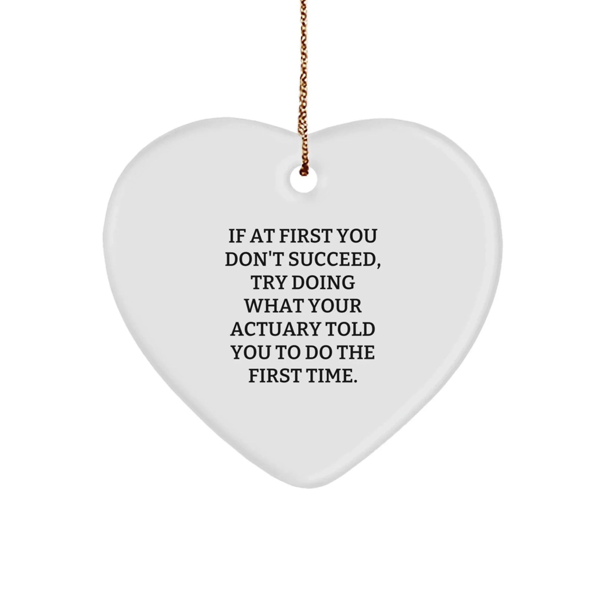 Funny Actuary Gifts from Friends to Colleagues - Heart Ornament, Inspirational Quote, Christmas Unique Gifts