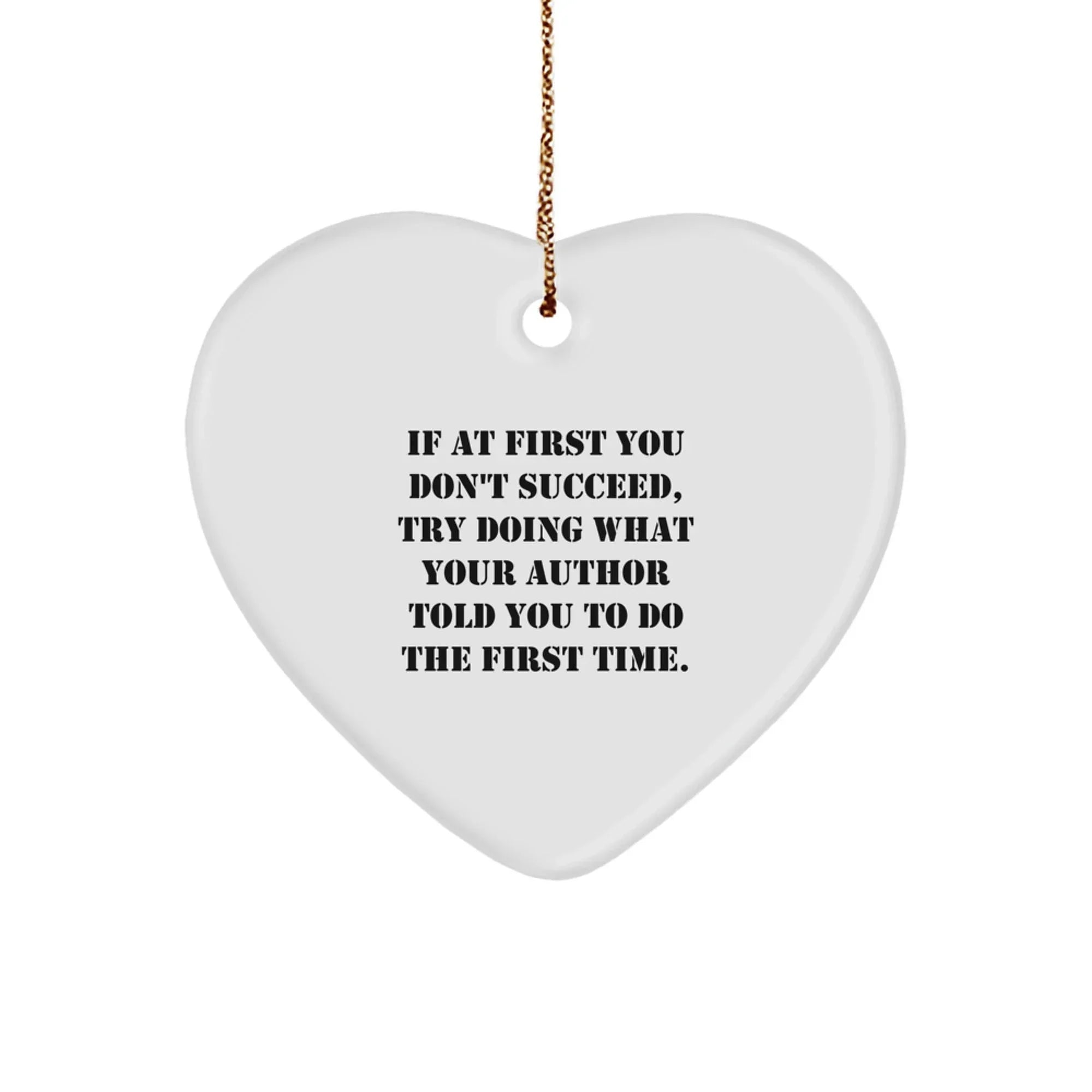 Funny Author Gifts for Friends - If At First You Don't Succeed Heart Ornament, Quotes for Authors, Christmas Unique Gifts from Friends