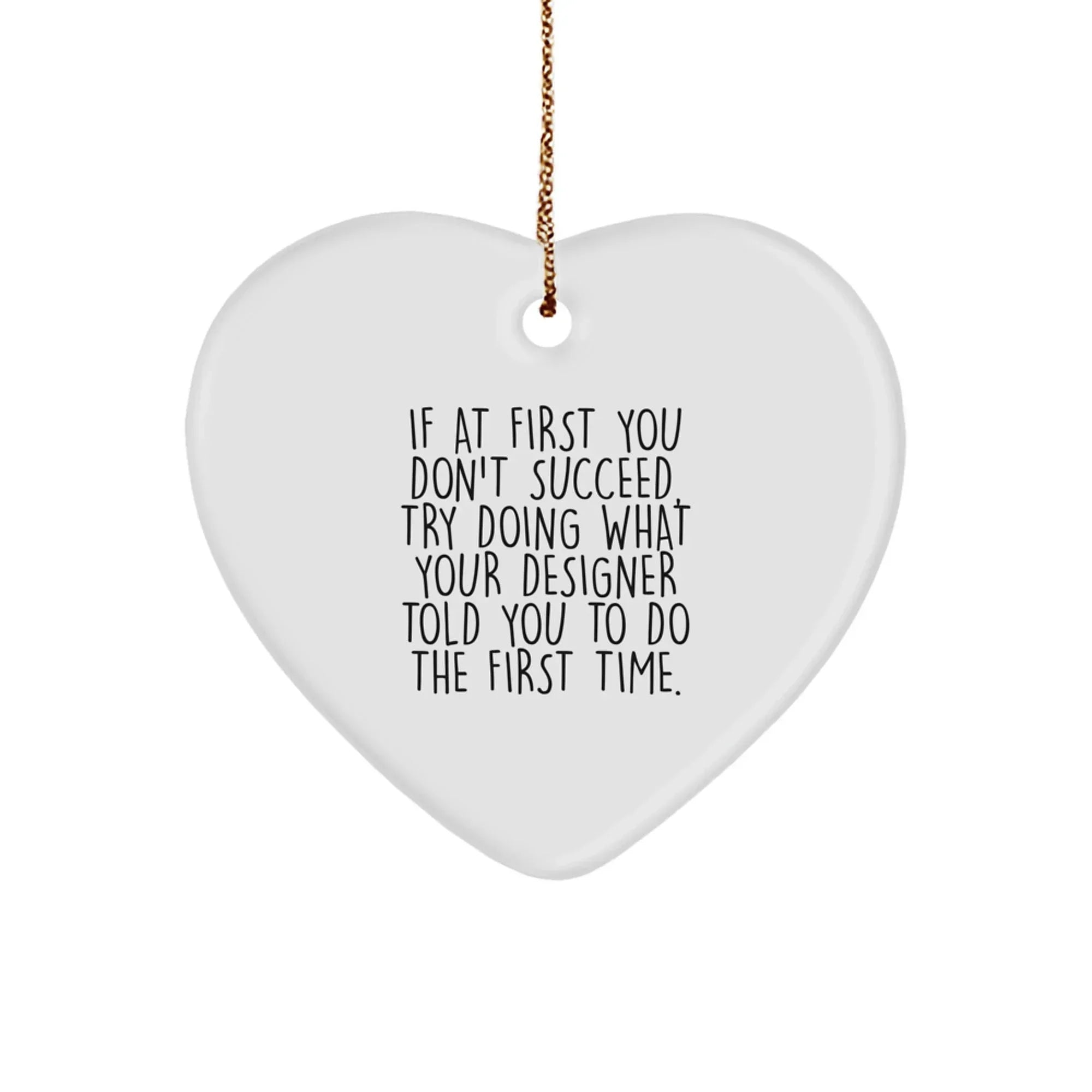 Funny Designer Gifts for Men, Unique Heart Ornament from Friends, Inspirational Christmas Decorations for Home, If 'At First You Don't Succeed' Gifts