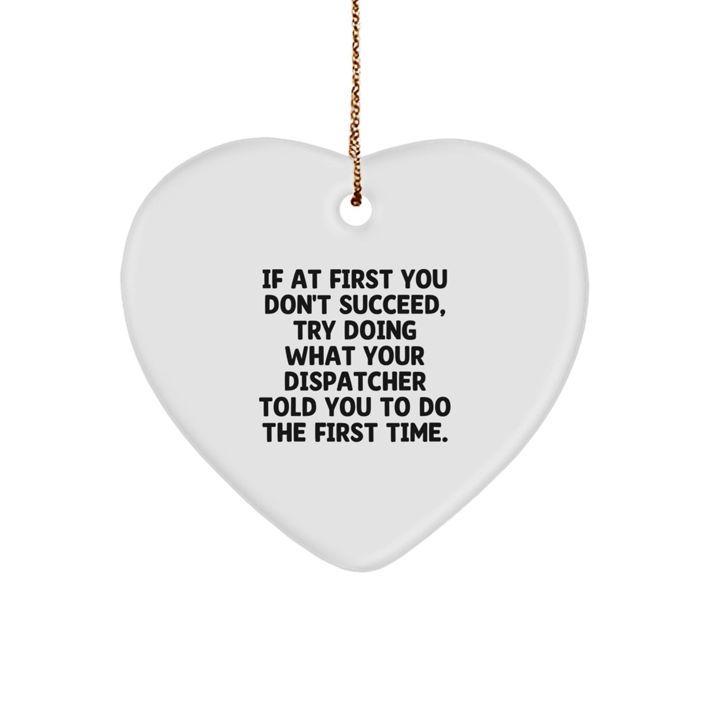 Dispatcher Heart Ornament Gifts from Friends for Men, Funny Quote Christmas Unique Gifts, Heart Shaped MDF with Sublimation Print, Lightweight and Durable - Image 1