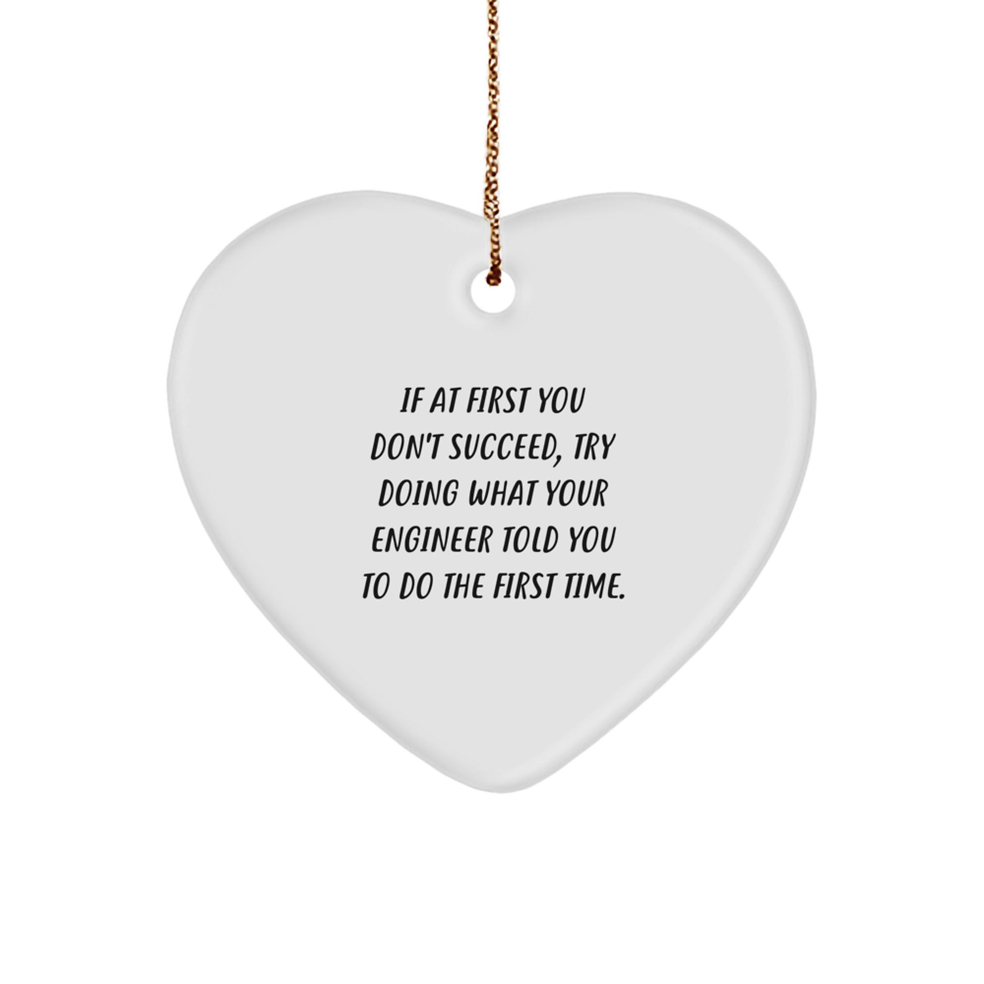 Funny Engineer Gifts from Men to Engineer Friends, Heart Ornament, If At First You Don't Succeed Quote, Christmas Unique Gifts - Image 1