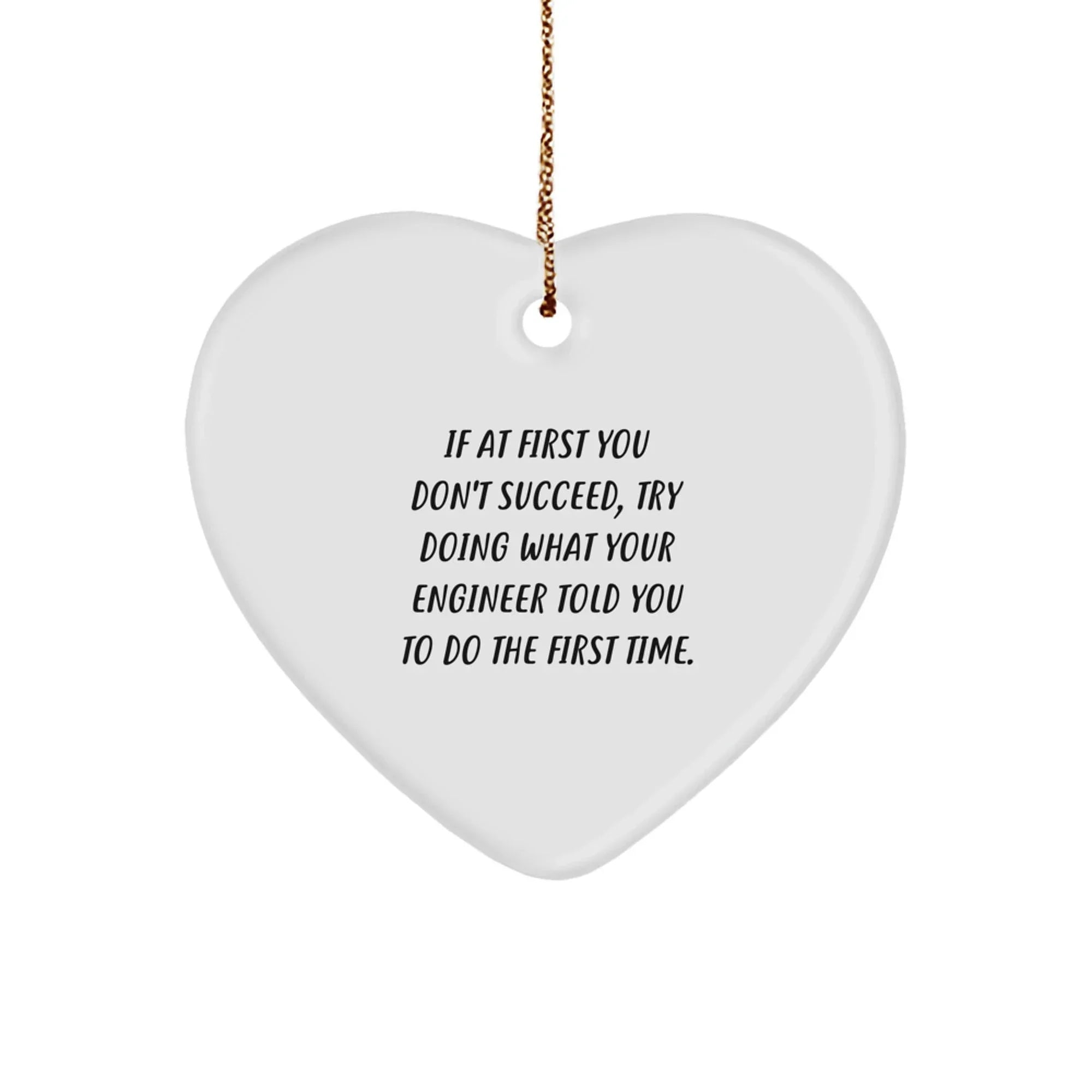 Funny Engineer Gifts from Men to Engineer Friends, Heart Ornament, If At First You Don't Succeed Quote, Christmas Unique Gifts