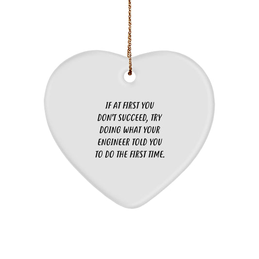 Funny Engineer Gifts from Men to Engineer Friends, Heart Ornament, If At First You Don't Succeed Quote, Christmas Unique Gifts - Image 1