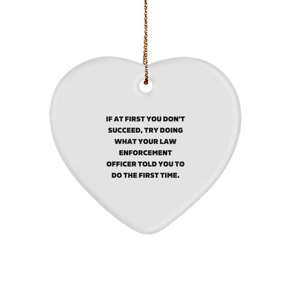 Law Enforcement Officer Christmas Unique Gift, Funny Quote Heart Ornament for Men, Women, or Coworkers - Image 1