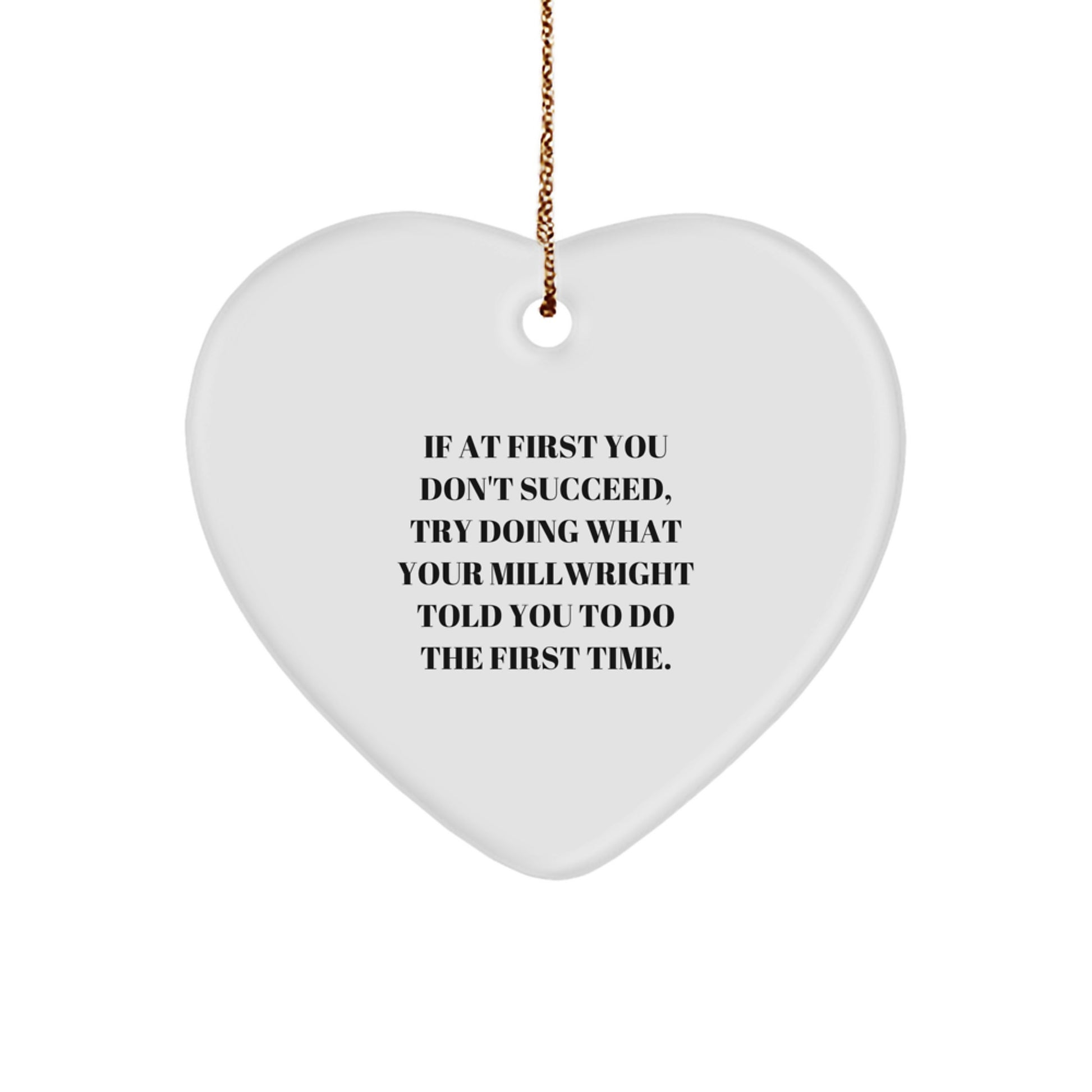 Funny Millwright Quotes Heart Ornament, Gifts from Friends for Millwright, Christmas Unique Gifts - Image 1