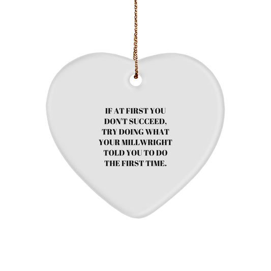 Funny Millwright Quotes Heart Ornament, Gifts from Friends for Millwright, Christmas Unique Gifts - Image 1