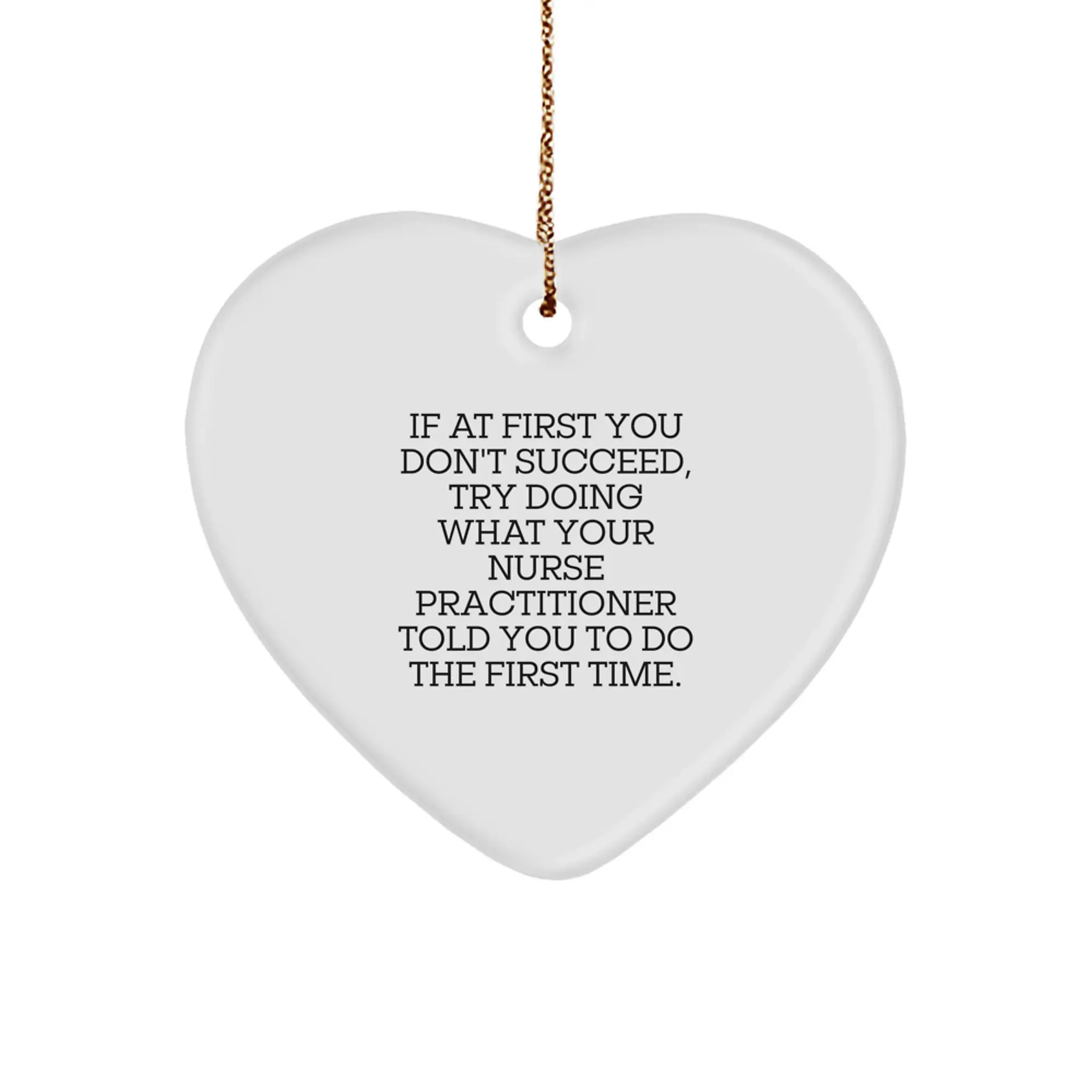 Funny Nurse Practitioner Gifts from Men to Friends for Christmas - Heart Ornament with Inspirational Quote - Image 1