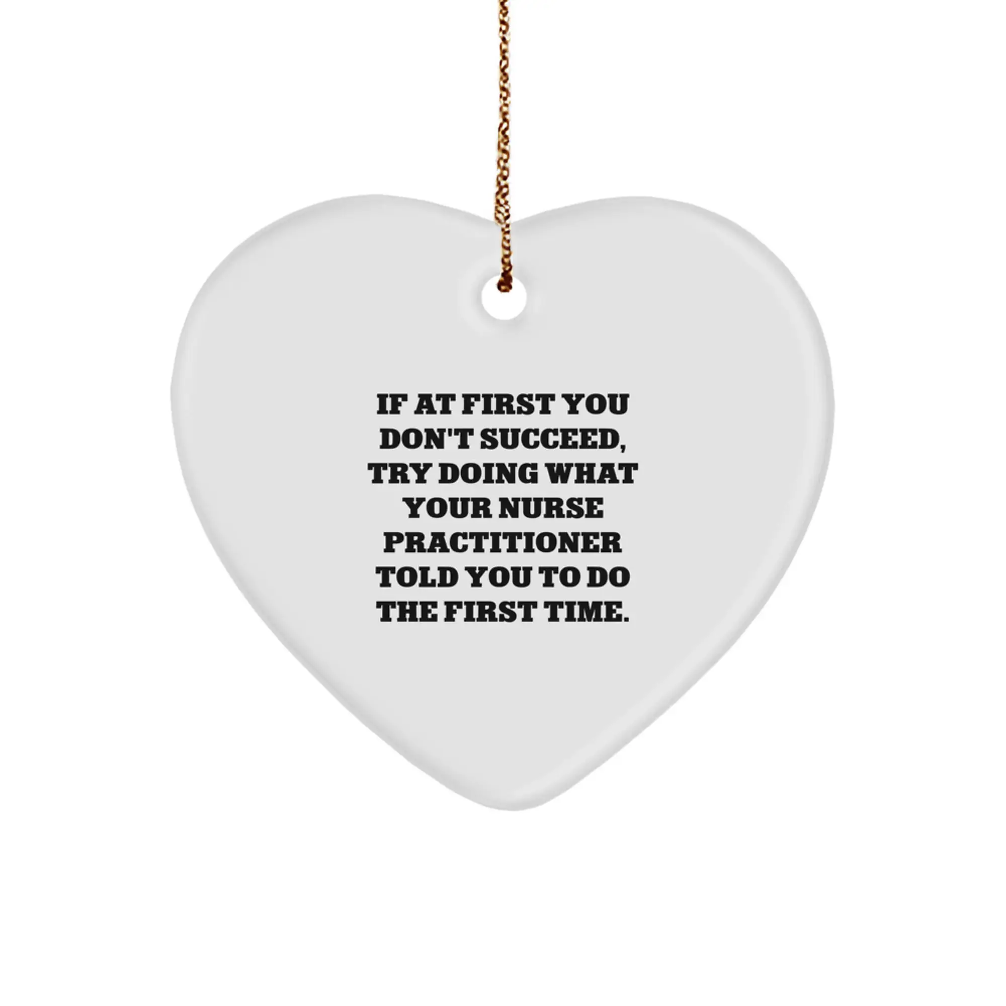 Funny Nurse Practitioner Gifts, Heart Ornament Quote, 'Try What Your NP Said' Christmas Ornament, Gifts from Family - Image 1