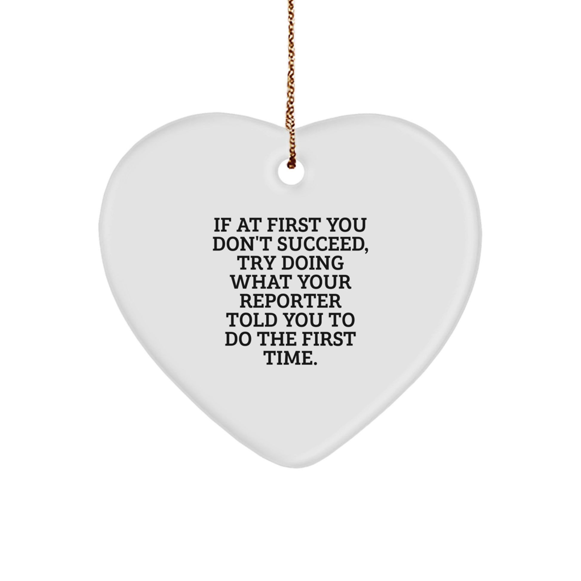 Funny Reporter Gifts, Heart Ornament for Reporter Friends, If At First You Don't Succeed Quote Christmas Unique Gifts from Men to Reporter - Image 1