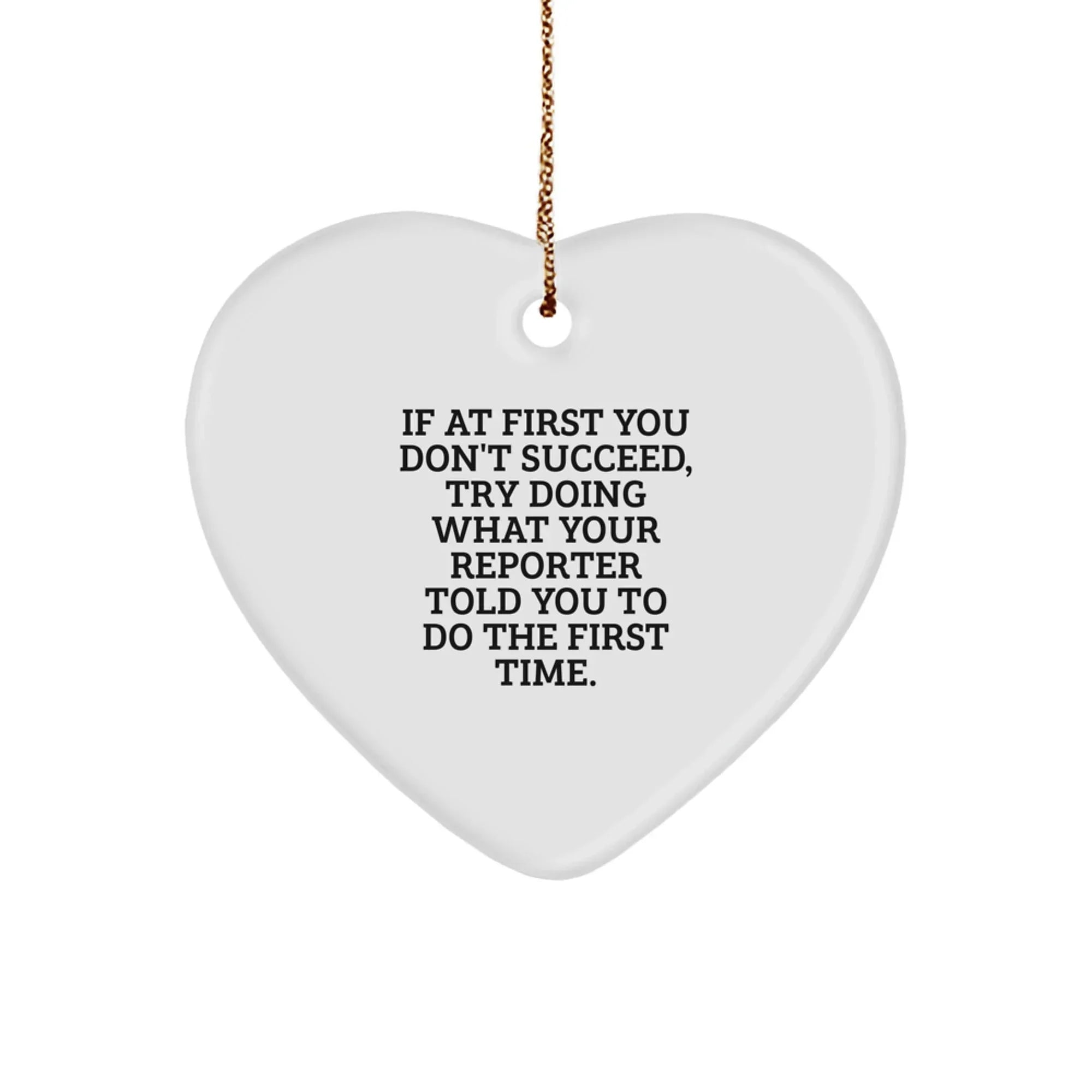 Funny Reporter Gifts, Heart Ornament for Reporter Friends, If At First You Don't Succeed Quote Christmas Unique Gifts from Men to Reporter