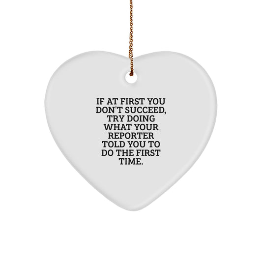 Funny Reporter Gifts, Heart Ornament for Reporter Friends, If At First You Don't Succeed Quote Christmas Unique Gifts from Men to Reporter - Image 1