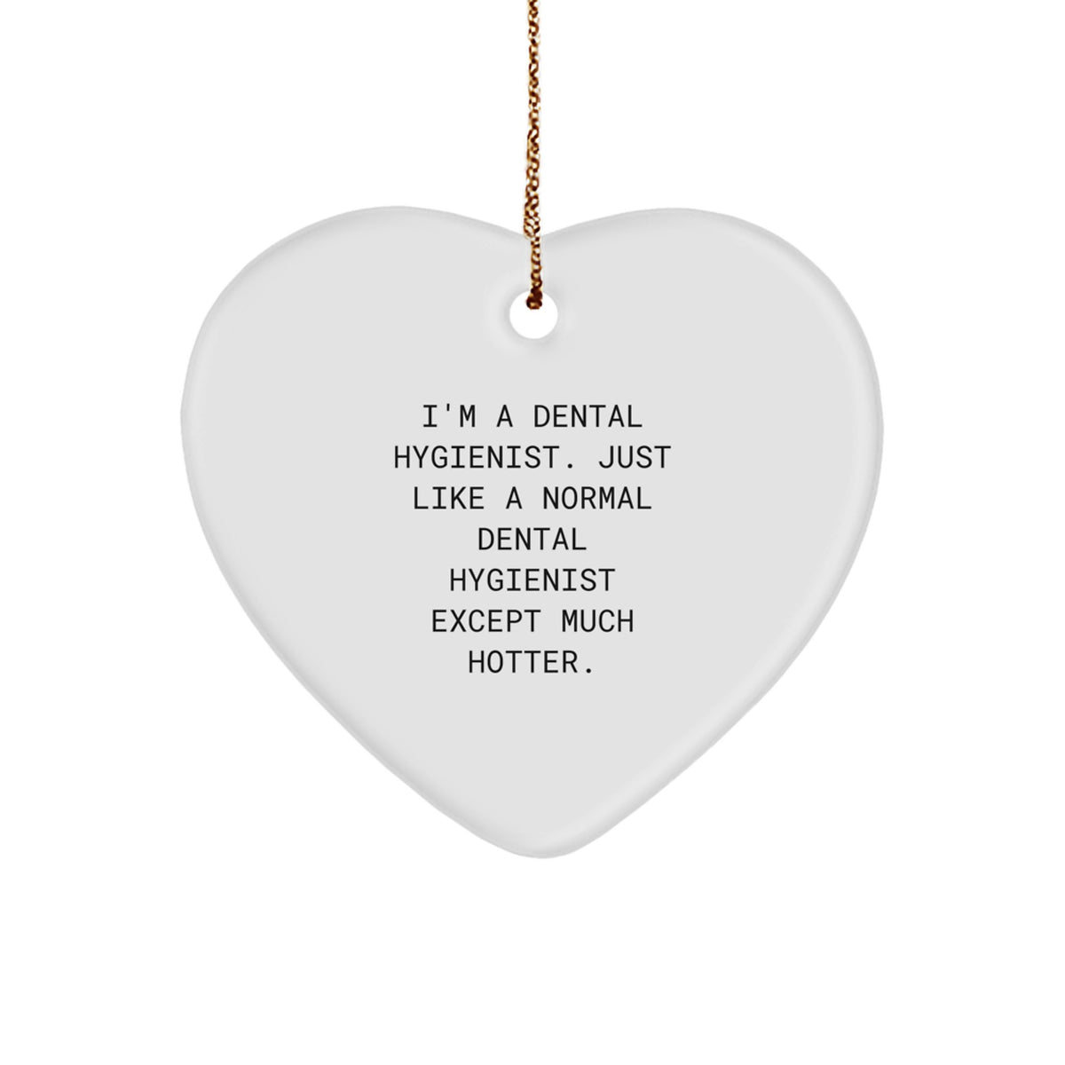 Heart Christmas Ornament Gift for Family A Dental Hygienist, Just Like A - Image 1