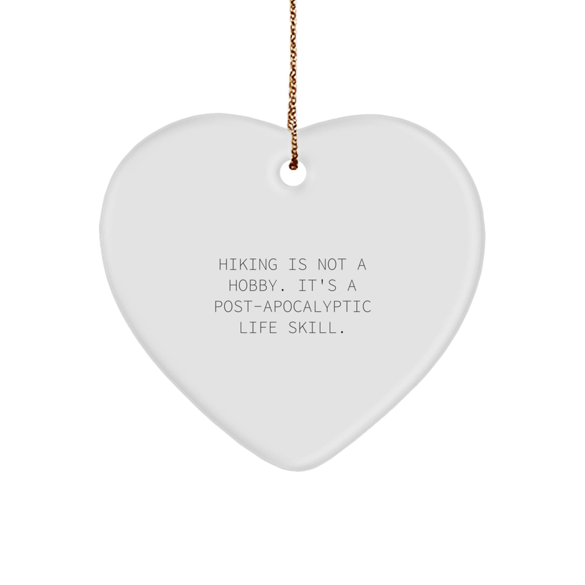 Funny Hiking is Not a Hobby Gifts for Hiking Enthusiasts - Heart Ornament for Hiking Lovers from Friends or Family - Image 1