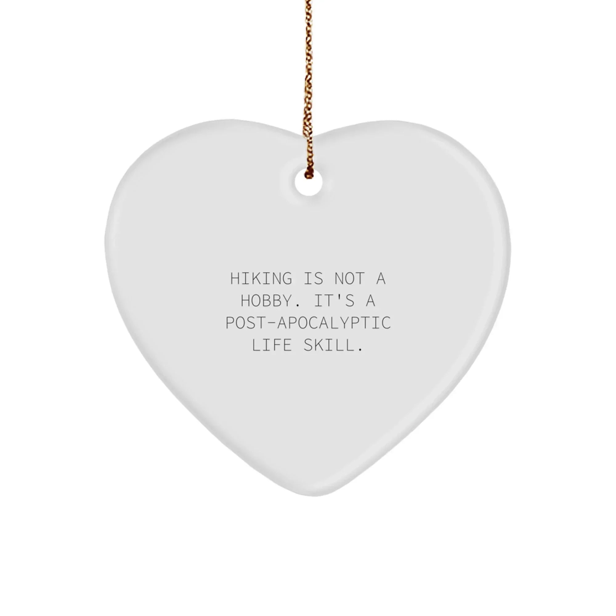 Funny Hiking is Not a Hobby Gifts for Hiking Enthusiasts - Heart Ornament for Hiking Lovers from Friends or Family