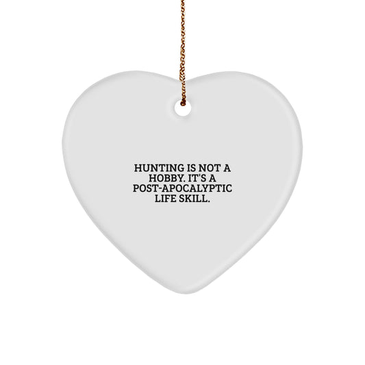 Funny Hunting Gifts for Men, Husband, Sweetheart - 'Hunting Is Not A Hobby. It's A Post-apocalyptic Life Skill.' Heart Ornament for Christmas Unique Gifts - Image 1